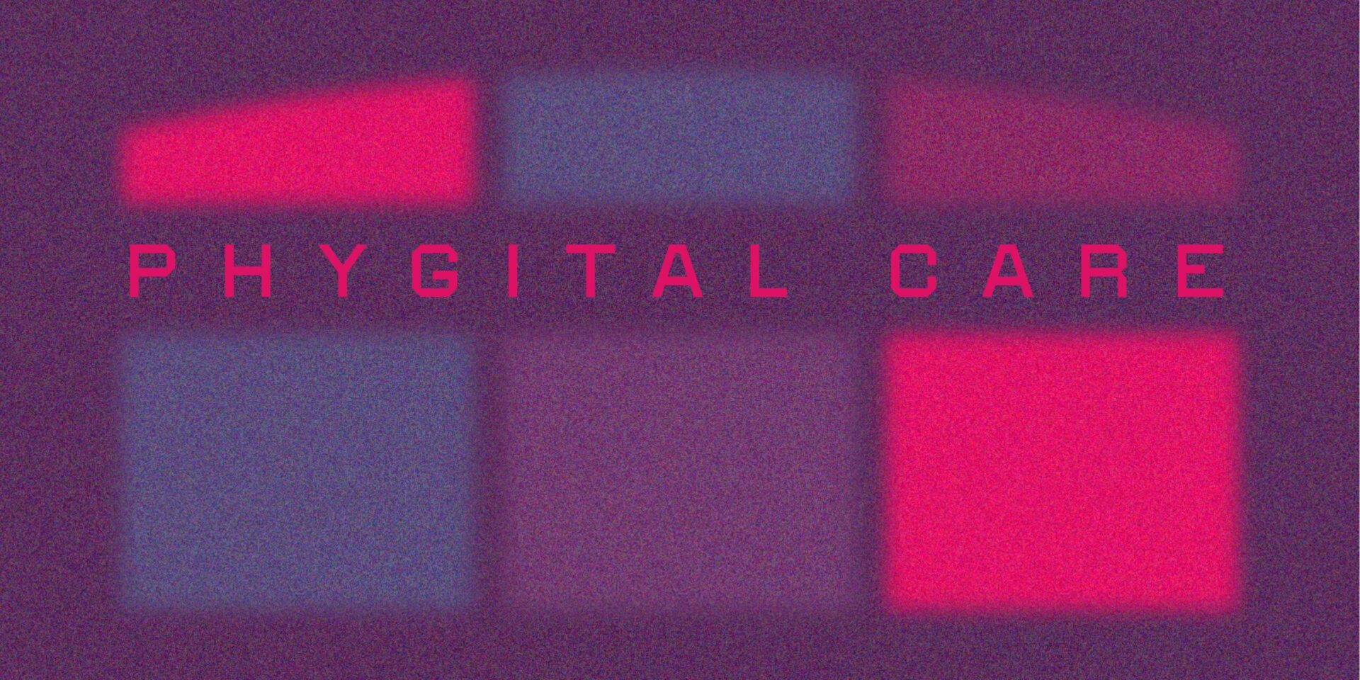 Phygital Care